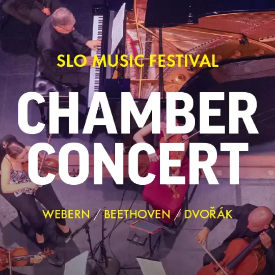 SLO Music Festival Chamber Concert Webern / Beethoven / Dvořák