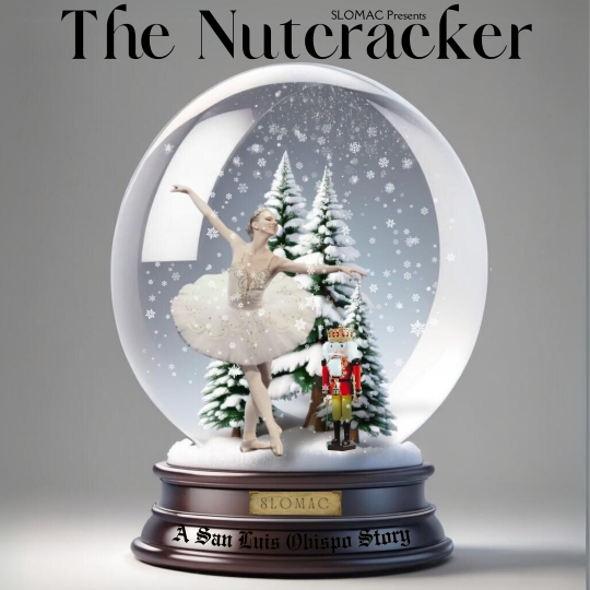 SLOMAC Presents The Nutcracker A San Luis Obispo Story