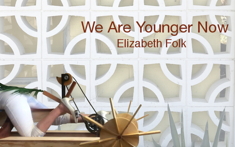 Elizabeth Folk: We Are Younger Now